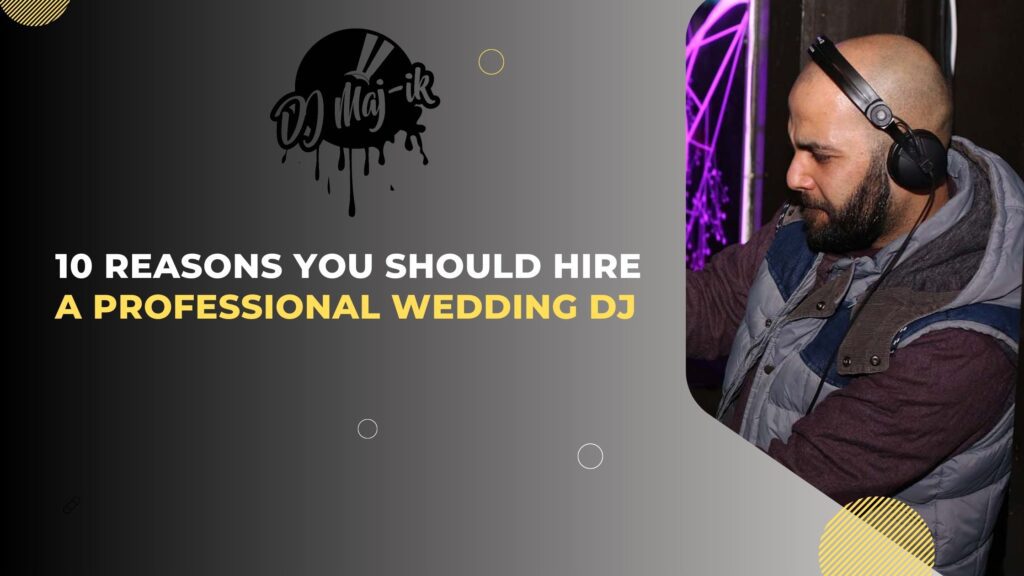 10 Reasons You Should Hire a Professional Wedding DJ